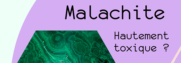 La Malachite, minéral toxique ?